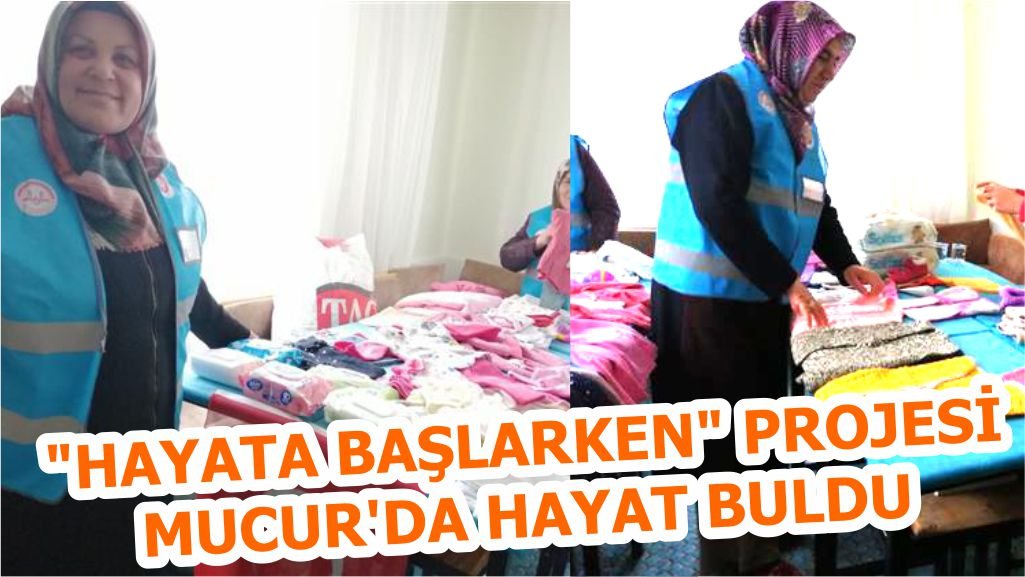 “HAYATA BAŞLARKEN” PROJESİ MUCUR’DA HAYAT BULDU