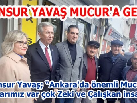 Mansur Yavaş Mucur’a geldi