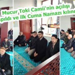 Mucur Toki Camii’nin açılışı yapıldı ve ilk Cuma Namazı kılındı