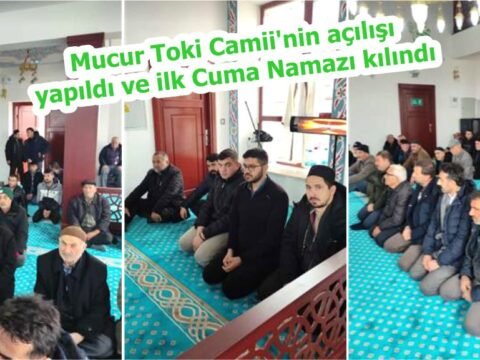 Mucur Toki Camii’nin açılışı yapıldı ve ilk Cuma Namazı kılındı