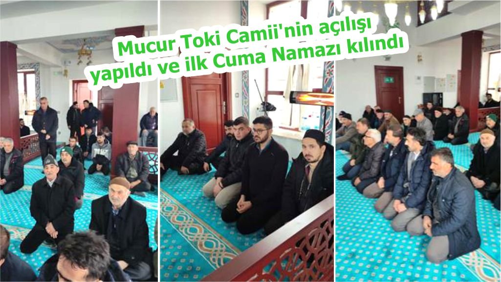 Mucur Toki Camii’nin açılışı yapıldı ve ilk Cuma Namazı kılındı